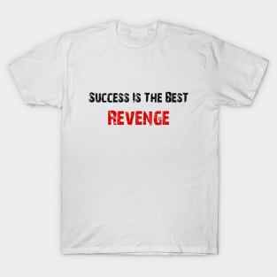 success is the best revenge T-Shirt